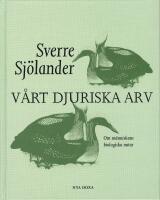 V&aring;rt djuriska arv : om m&auml;nniskans biologiska natur