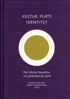 Kultur, plats, identitet - Det lokalas betydelse i en globaliserad v&auml;rld