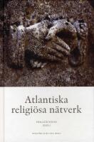 Atlantiska religi&ouml;sa n&auml;tverk - Transoceana kontakter, trossamfund och den e