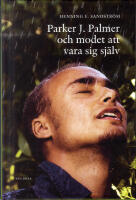 Parker J. Palmer och modet att vara sig sj&auml;lv