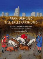 Fr&aring;n urhund till s&auml;llskapshund : en Zoologs funderingar om hundens historia