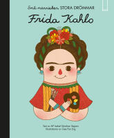 Sm&aring; m&auml;nniskor, stora dr&ouml;mmar. Frida Kahlo