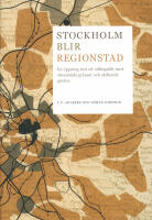 Stockholm blir regionstad : en &ouml;ppning mot ett odlingsf&auml;lt med obest&auml;mda gr&auml;nser och skiftande gr&ouml;dor