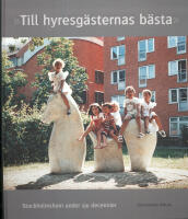Till hyresg&auml;sternas b&auml;sta : Stockholmshem under sju decennier