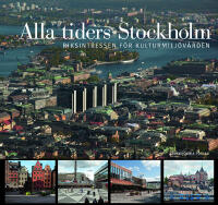 Alla tiders Stockholm : riksintressen f&ouml;r kulturmilj&ouml;v&aring;rden