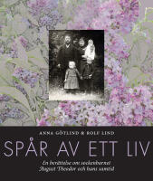 Sp&aring;r av ett liv : en ber&auml;ttelse om sockenbarnet August Theodor och hans samtid