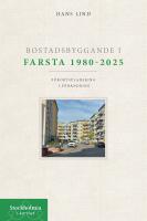 Bostadsbyggande i Farsta 1980-2025 : f&ouml;rortsplanering i f&ouml;r&auml;ndring