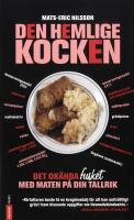 Den hemlige kocken : det ok&auml;nda fusket med maten p&aring; din tallrik