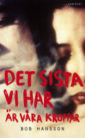 Det sista vi har &auml;r v&aring;ra kroppar