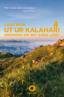 Ut ur Kalahari : dr&ouml;mmen om det goda livet