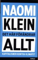 Det h&auml;r f&ouml;r&auml;ndrar allt : kapitalismen kontra klimatet