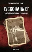 Lyckobarnet : pojken som &ouml;verlevde f&ouml;rintelsen (l&auml;ttl&auml;st)