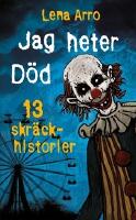 Jag heter D&ouml;d : 13 skr&auml;ckhistorier