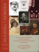Holberg i Norden : om Ludvig Holbergs f&ouml;rfattarskap och dess kulturhistoriska betydelse