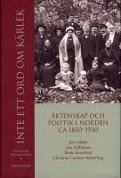 Inte ett ord om k&auml;rlek : &auml;ktenskap och politik i Norden ca 1850-1930