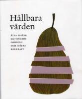 H&aring;llbara v&auml;rden : &aring;tta ess&auml;er om tingens ordning och id&eacute;ers b&auml;rkraft
