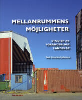 Mellanrummens m&ouml;jligheter : studier av f&ouml;r&auml;nderliga landskap