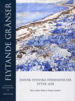 Flytande gr&auml;nser : Dansk-svenska f&ouml;rbindelser efter 1658