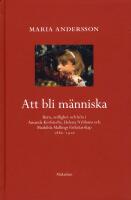 Att bli m&auml;nniska : barn, sedlighet och k&ouml;n i Amanda Kerfstedts, Helena Nybloms och Matilda Mallings f&ouml;rfattarskap