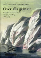 &Ouml;ver alla gr&auml;nser : manlighet och kristen (o)tro hos Almqvist, Strindberg och Lagerl&ouml;f