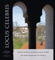 Locus Celebris : Dalby kyrka, kloster och g&aring;rd