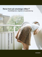 Rena hem p&aring; smutsiga villkor? : hush&aring;llstj&auml;nster, migration och globalisering