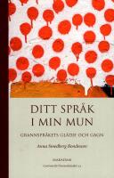Ditt spr&aring;k i min mun : grannspr&aring;kets gl&auml;dje och gagn