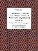 Kunskapsintegration och innovation i en internationaliserande ekonomi : slutrapport fr&aring;n ett forskningsprogram