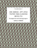 Ars edendi : att utge texter fr&aring;n Europas medeltid