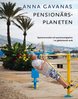 Pension&auml;rsplaneten: Spaniensvenskar och pensionsmigration i en globaliserad v&auml;rld