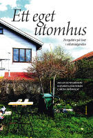Ett eget utomhus : perspektiv p&aring; livet i villatr&auml;dg&aring;rden