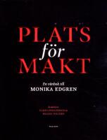 Plats f&ouml;r makt : en v&auml;nbok till Monika Edgren