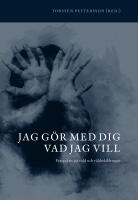 Jag g&ouml;r med dig vad jag vill : perspektiv p&aring; v&aring;ld och v&aring;ldsskildringar
