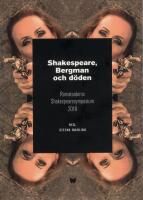 Shakespeare, Bergman och d&ouml;den : Romateaterns Shakespearesymposium 2018