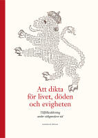 Att dikta f&ouml;r livet, d&ouml;den och evigheten : tillf&auml;llesdiktning under tidigmodern tid