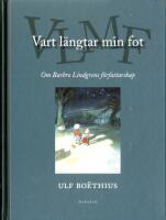 Vart l&auml;ngtar min fot : Om Barbro Lindgrens f&ouml;rfattarskap