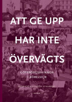 Att ge upp har inte &ouml;verv&auml;gts : G&ouml;teborgskvinnor i r&ouml;relse/r