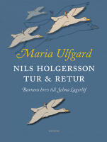 Nils Holgersson tur & retur : barnens brev till Selma Lagerl&ouml;f