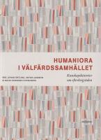 Humaniora i v&auml;lf&auml;rdssamh&auml;llet : kunskapshistorier om efterkrigstiden