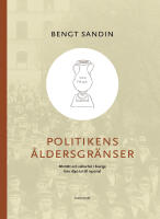 Politikens &aring;ldersgr&auml;nser : r&ouml;str&auml;tt och valbarhet i Sverige fr&aring;n 1840-tal till 1920-tal