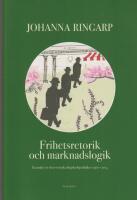 Frihetsretorik och marknadslogik : en analys av den svenska h&ouml;gskolepolitiken 1970-2014