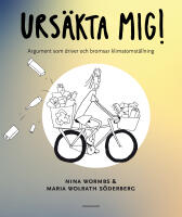 Urs&auml;kta mig! : argument som driver och bromsar klimatomst&auml;llning