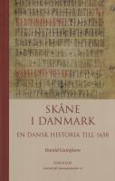 Sk&aring;ne i Danmark : en dansk historia till 1658