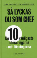 S&aring; lyckas du som chef : de tio vanligaste utmaningarna - och l&ouml;sningarna