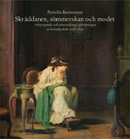 Skr&auml;ddaren, s&ouml;mmerskan och modet : arbetsmetoder och arbetsdelning i tillverkningen av kvinnlig dr&auml;kt 1770-1830