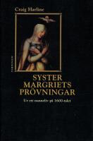 Syster Margriets pr&ouml;vningar : ur ett nunneliv p&aring; 1600-talet