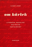 Om k&auml;rlek : litteratur, sexualitet och politik hos Ellen Key