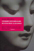 Fotografiska dr&ouml;mmar och digitala illusioner : bruket av bearbetade fotogra