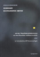 Heidegger och filosofins metod : om den filosofiska artikulationens och den filosofiska insiktens karakt&auml;r eller en introduktion till fenomenologin