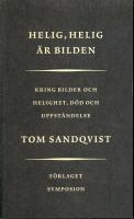 Helig, Helig &auml;r bilden : Kring bilder och helighet, d&ouml;d och uppst&aring;ndelse